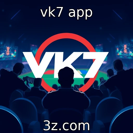 vk7 app Apostas esportivas: análise profunda de jogos e campeonatos populares
